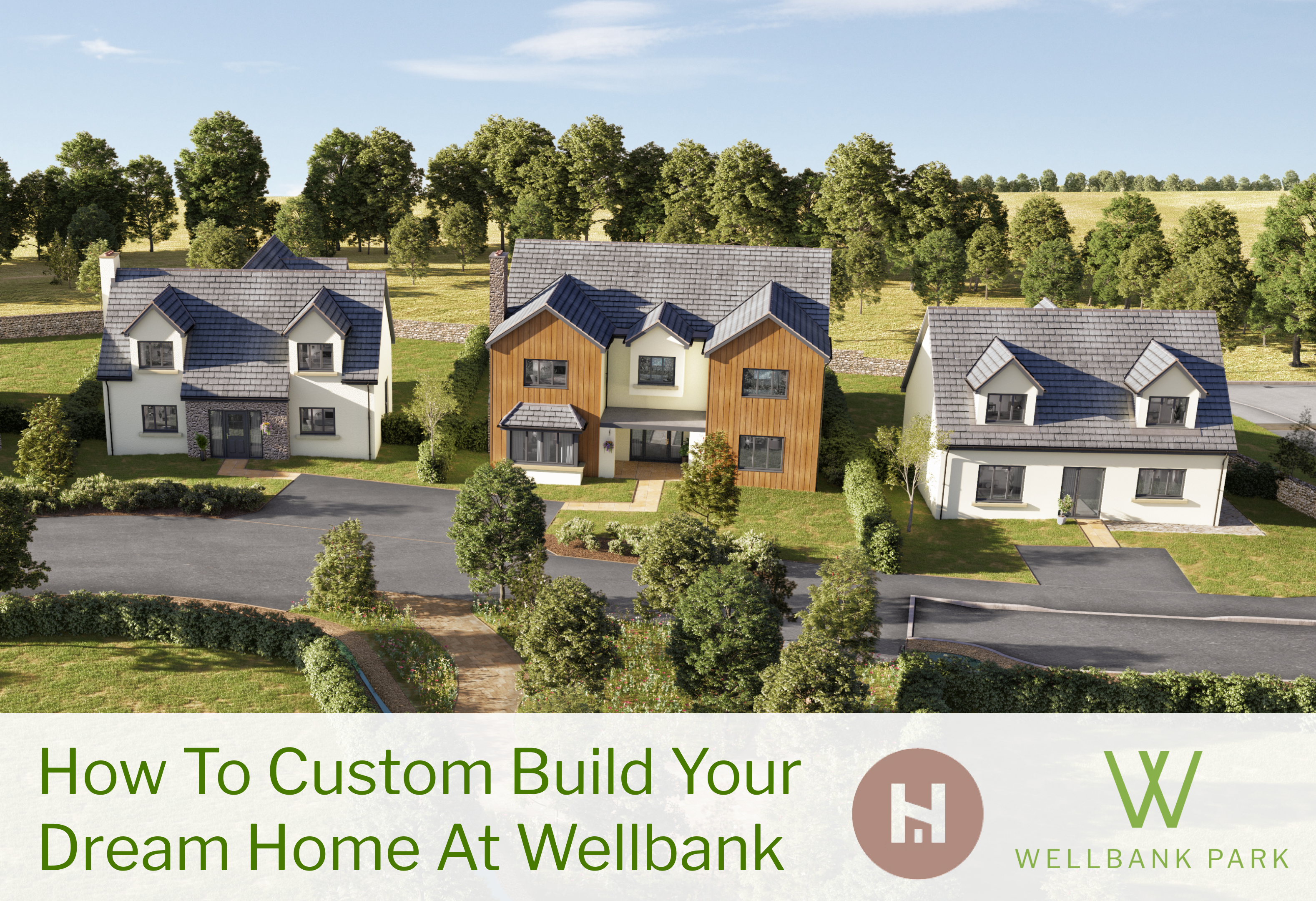 How to Custom Build Your Dream Home At Wellbank Park